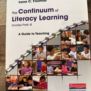 NEW THE CONTINUUM OF LITERACY LEARNING GRADES PREK-8: A GUIDE TO TEACHING